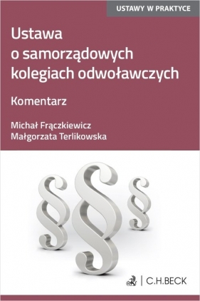 Ustawa o Samorządowych Kolegiach Odwoławczych Komentarz - Frączkiewicz Michał , Małgorzata Terlikowska