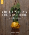 The Oil Painter's Color Handbook Todd M. Casey