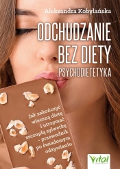 Odchudzanie bez diety - psychodietetyka - Aleksandra Kobylańska