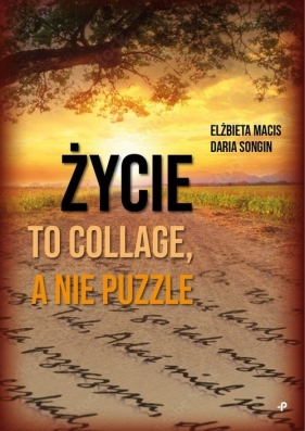 Życie to collage, a nie puzzle - Elżbieta Macis, Daria Songin