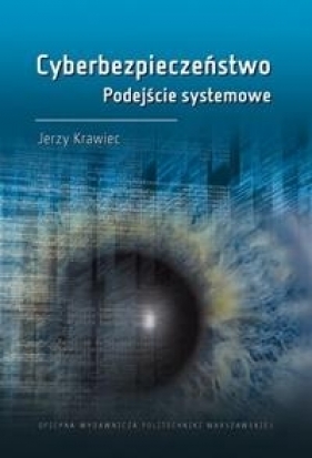 Cyberbezpieczeństwo. Podejście systemowe - Jan Krawiec