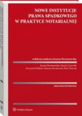 Nowe instytucje prawa spadkowego w praktyce notarialnej