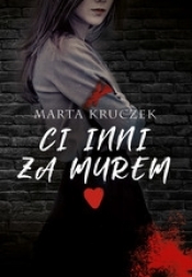Ci inni za murem - Marta Kruczek