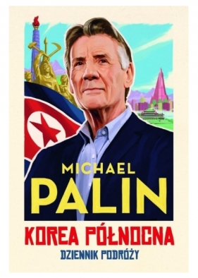 Korea Północna. Dziennik podróży - Michael Palin