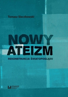 Nowy ateizm - Sieczkowski Tomasz