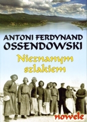 Nieznanym szlakiem (Uszkodzona okładka) - Antoni Ferdynand Ossendowski