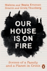 Our House is on Fire Ernman Malena, Thunberg Greta, Ernman Beata, Thunberg Svante