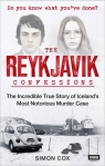 The Reykjavik Confessions The Incredible True Story of Iceland's Most Cox Simon