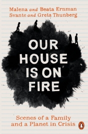 Our House is on Fire - Ernman Malena, Thunberg Greta, Ernman Beata, Thunberg Svante