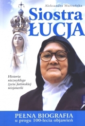 Siostra Łucja Pełna biografia u progu 100-lecia objawień