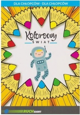 Kolorowy świat dla chłopców - Opracowanie zbiorowe