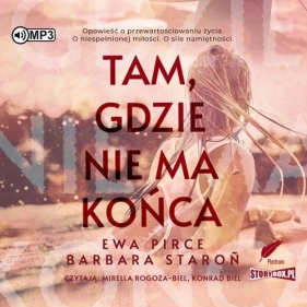 Tam, gdzie nie ma końca (Audiobook) - Ewa Pirce, Barbara Staroń