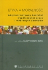 Etyka a moralność Aksjonormatywny kontekst współczesnej pracy i