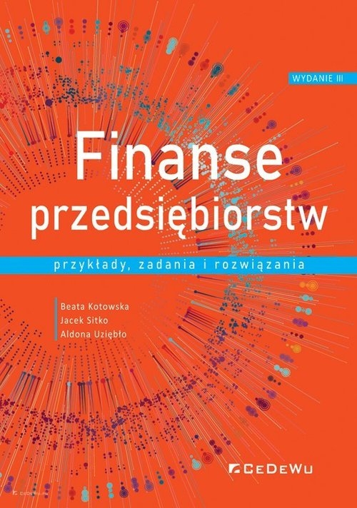 Finanse przedsiębiorstw Przykłady, zadania i rozwiązania