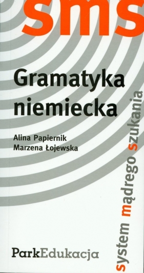 Gramatyka niemiecka SMS - Papiernik Alina, Łojewska Marzena