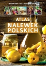 Atlas nalewek polskich Szydłowska Marta