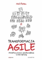 Transformacja Agile. Struktury, procesy i... - Neil Perkin