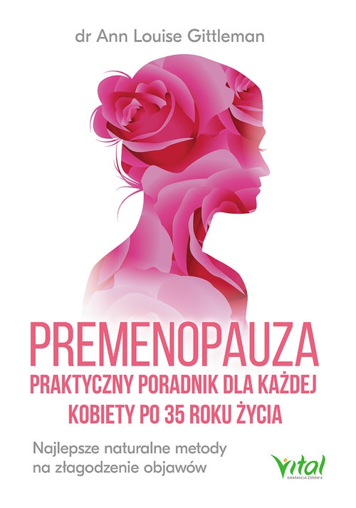 Premenopauza praktyczny poradnik dla każdej kobiety po 35 roku życia