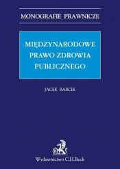 Międzynarodowe prawo zdrowia publicznego. - Barcik Jacek<br />