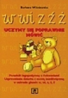 Uczymy się poprawnie mówić: w, wi, z, ź, ż Poradnik logopedyczny z ćwiczeniami - Barbara Wiśniewska 057109
