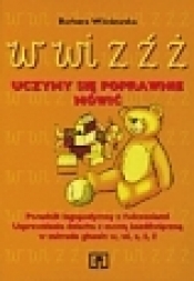 Uczymy się poprawnie mówić: w, wi, z, ź, ż Poradnik logopedyczny z ćwiczeniami