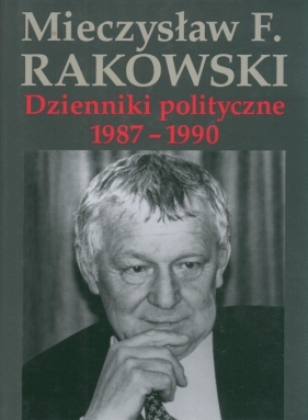 Dzienniki polityczne 1987-1990 - Mieczysław F. Rakowski