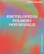 Encyklopedia polskiej psychodelii - Sipowicz Kamil