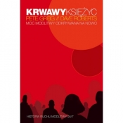 Krwawy księżyc Moc modlitwy odkrywana na nowo - Pete Greig, Dave Roberts