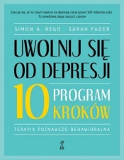 Uwolnij się od depresji. Program 10 kroków - Rego Simon A., Fader Sarah