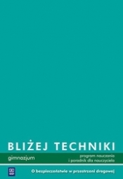 Technika GIM. O bezpieczeństwie w przestrzeni drogowej Poradnik dla nauczyciela Bliżej techniki 2009 - Ewa Królicka