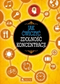 Jak ćwiczyć zdolność koncentracji - Opracowanie zbiorowe