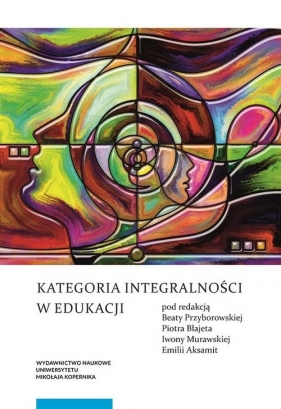 Kategoria integralności w edukacji - Przyborowska Beata, Błajet Piotr