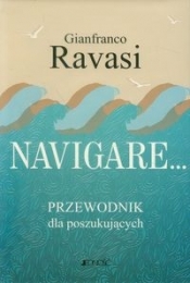 Navigare Przewodnik dla poszukujących - Ravasi Gianfranco