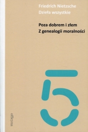 Dzieła wszystkie Tom 5 Poza dobrem i złem Z genealogii moralności - Friedrich Nietzsche