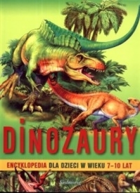 Dinozaury Encyklopedia dla dzieci w wieku 7 - 10 lat - Majewska Barbara