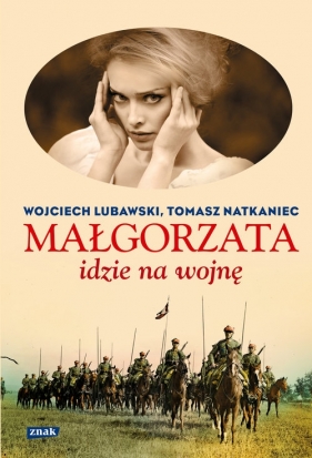 Małgorzata idzie na wojnę - Lubawski Wojciech, Natkaniec Tomasz<br />
