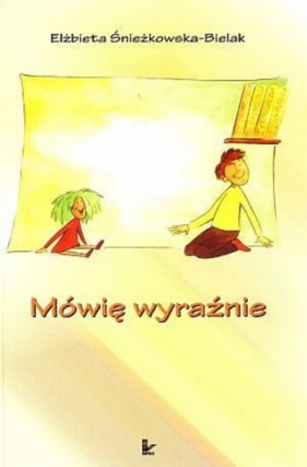 Mówię wyraźnie - Śnieżkowska - Bielak Elżbieta