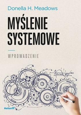 Myślenie systemowe Wprowadzenie - Meadows Donella H.