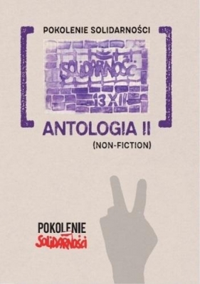 Pokolenie Solidarności: Antologia II (Non-fiction) - Patrycja Pelica, Krzysztof Stasiewski, Jan Martini