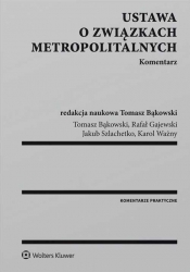 Ustawa o związkach metropolitalnych Komentarz - Bąkowski Tomasz