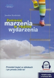 Zamieniaj marzenia w realne wydarzenia (Audiobook) - Kordziński Jarosław