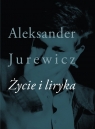 Życie i liryka Aleksander Jurewicz