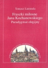  Fraszki miłosne Jana KochanowskiegoParadygmat elegijny