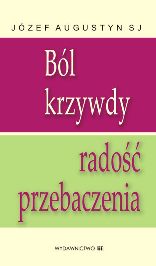 Ból krzywdy radość przebaczenia