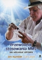 Przewodnik stosowania MMS - Jim Humble, Cari Lloyd