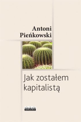 Jak zostałem kapitalistą - Pieńkowski Antoni