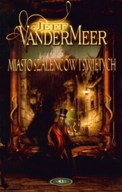 Miasto szaleńców i świętych (Uszkodzona okładka) - Jeff VanderMeer