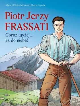 Piotr Jerzy Frassati Coraz wyżej... aż do nieba! - Marie Malcurat, Olivier Malcurat