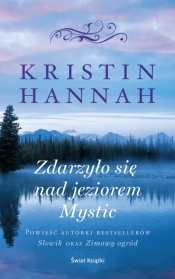 Zdarzyło się nad jeziorem Mystic (wydanie pocketowe) - Kristin Hannah 