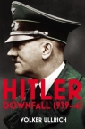 Hitler Downfall 1939-45 Volker 	Ullrich